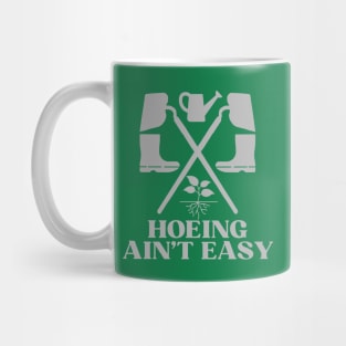 Hoeing Ain't Easy Mug